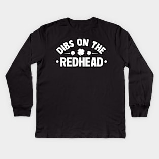 Dibs on the redhead st patricks day Kids Long Sleeve T-Shirt